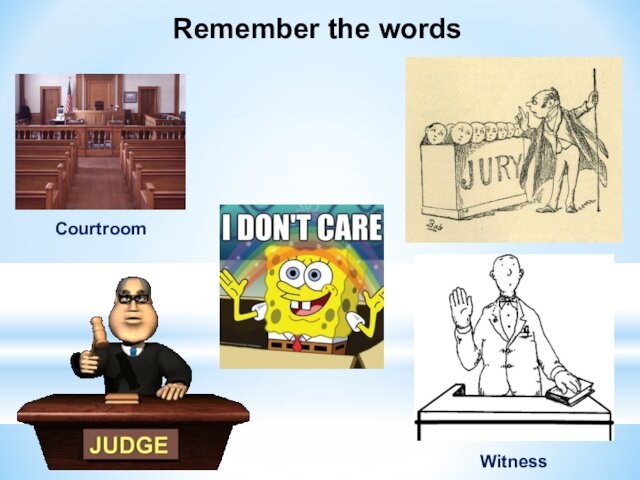 Remember the wordsCourtroomWitness
