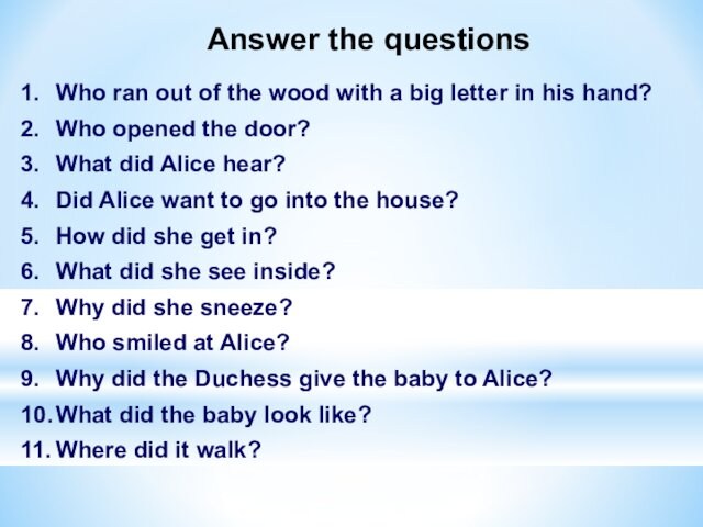 letter in his hand?2.	Who opened the door?3.	What did Alice hear?4.	Did Alice want to go into
