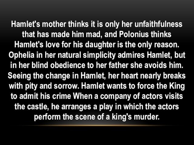 him mad, and Polonius thinks Hamlet's love for his daughter is the only reason. Ophelia