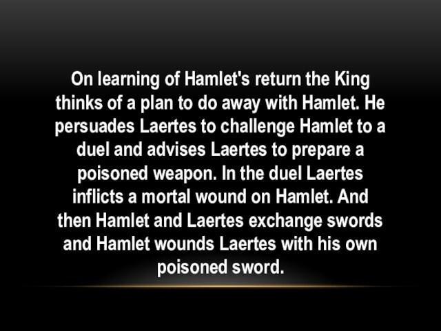 On learning of Hamlet's return the King thinks of a plan to do away with Hamlet.