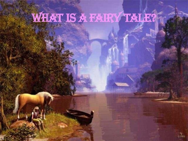 WHAT IS A FAIRY TALE?
