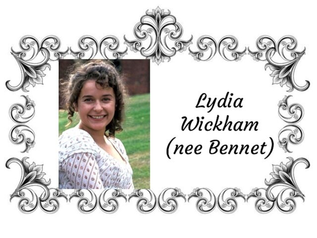 Lydia Wickham (nee Bennet)