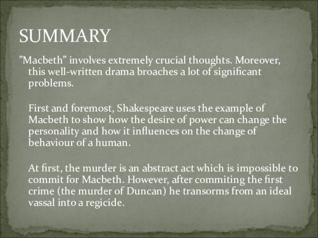 ”Macbeth” involves extremely crucial thoughts. Moreover, this well-written drama broaches a lot of significant problems. First