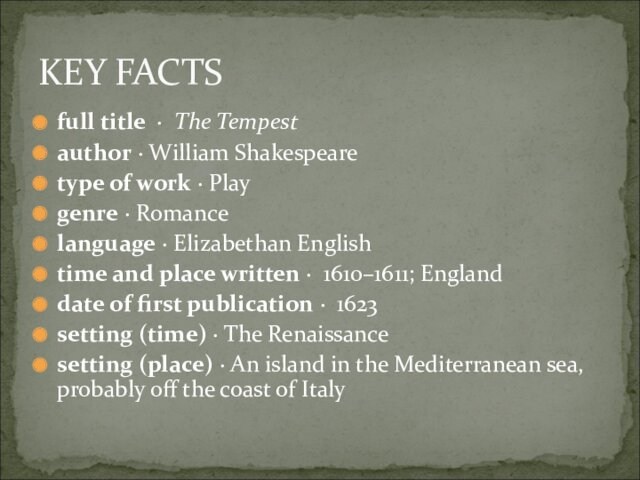 full title  ·  The Tempest author · William Shakespearetype of work · Playgenre · Romancelanguage · Elizabethan Englishtime and place written ·  1610–1611; Englanddate of
