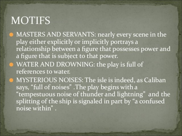 MASTERS AND SERVANTS: nearly every scene in the play either explicitly or implicitly portrays a relationship