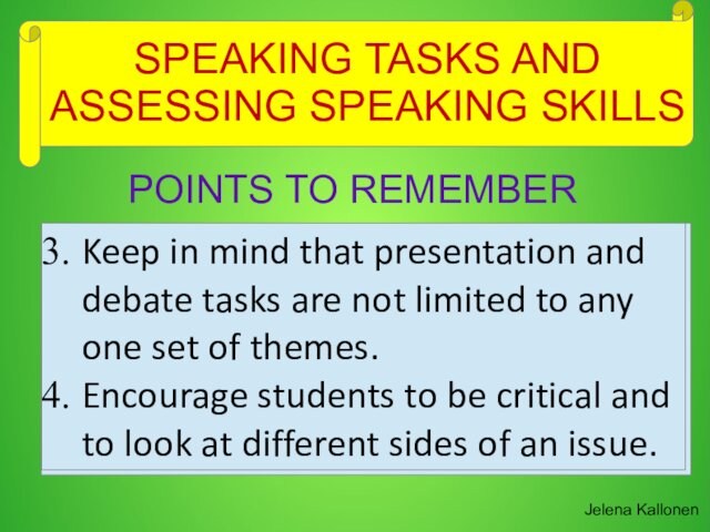 that presentation and debate tasks are not limited to any one set of themes.Encourage students