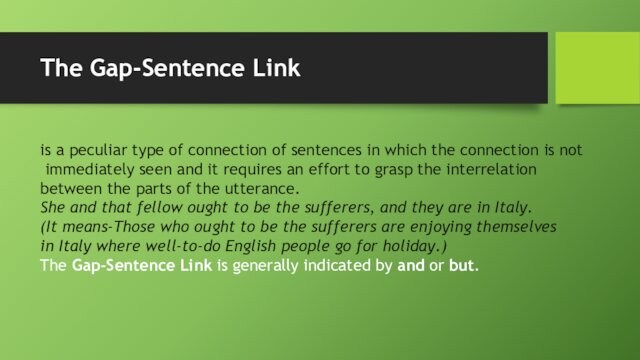 The Gap-Sentence Linkis a peculiar type of connection of sentences in which the connection is not