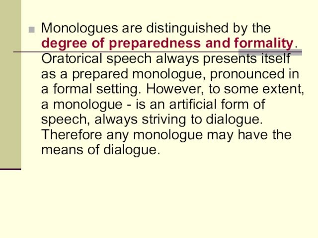 speech always presents itself as a prepared monologue, pronounced in a formal setting. However, to