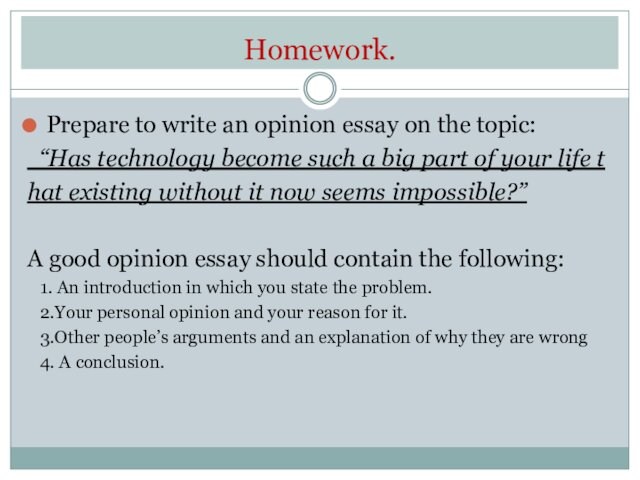 Homework.Prepare to write an opinion essay on the topic: “Has technology become such a big part