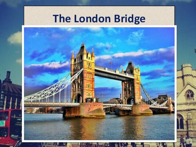 The London Bridge