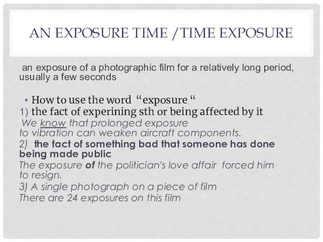 to use the word “exposure “the fact of experining sth or being affected by it