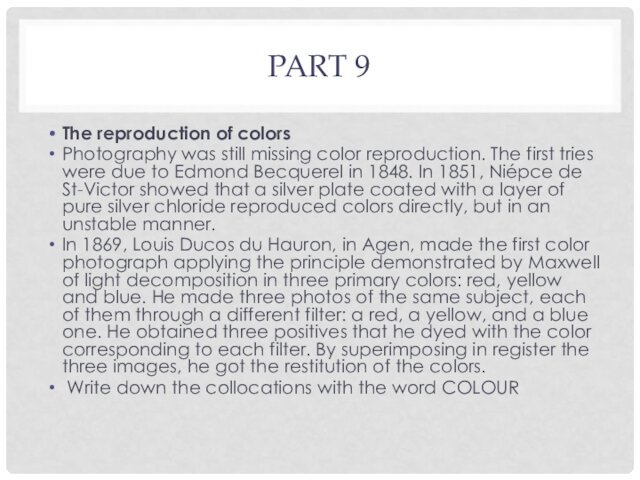 PART 9The reproduction of colorsPhotography was still missing color reproduction. The first tries were due to