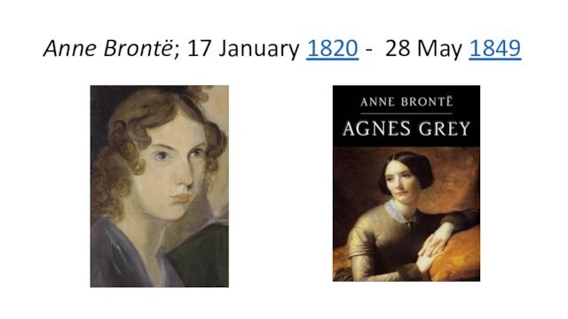 Anne Brontë; 17 January 1820 -  28 May 1849