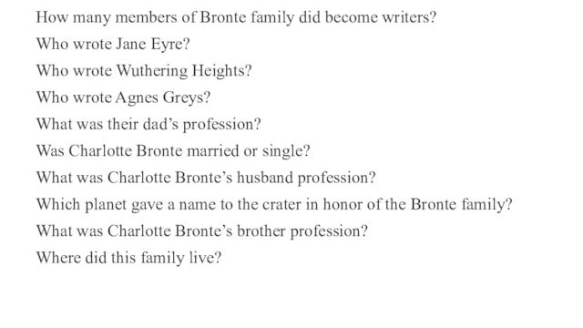 How many members of Bronte family did become writers? Who wrote Jane Eyre? Who wrote Wuthering