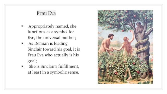 Appropriately named, she functions as a symbol for Eve, the universal mother; As Demian is