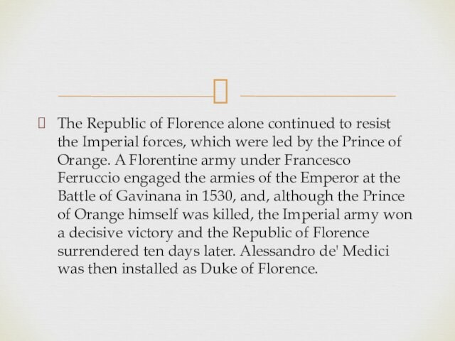 which were led by the Prince of Orange. A Florentine army under Francesco Ferruccio engaged