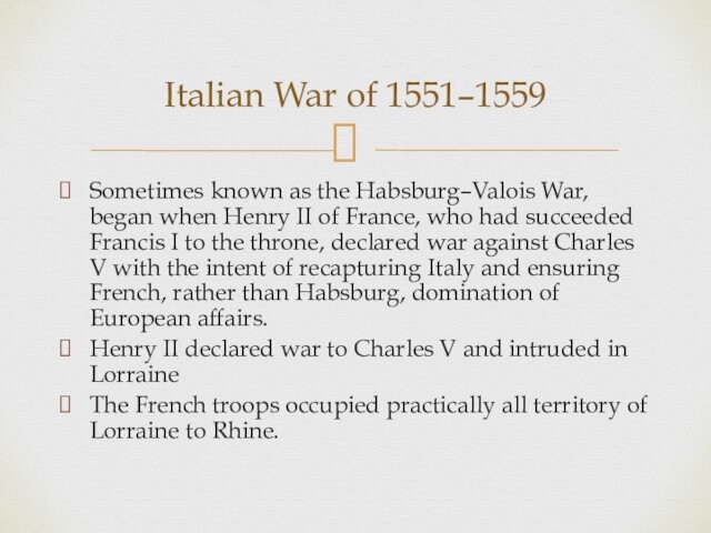 France, who had succeeded Francis I to the throne, declared war against Charles V with