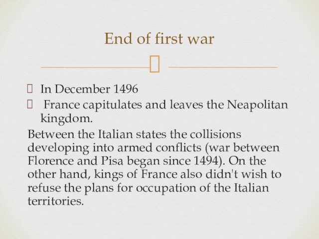 Italian states the collisions developing into armed conflicts (war between Florence and Pisa began since