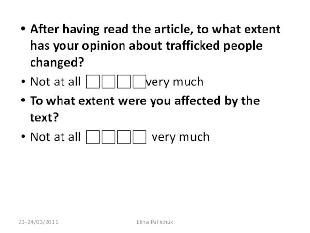After having read the article, to what extent has your opinion about trafficked people changed?Not at