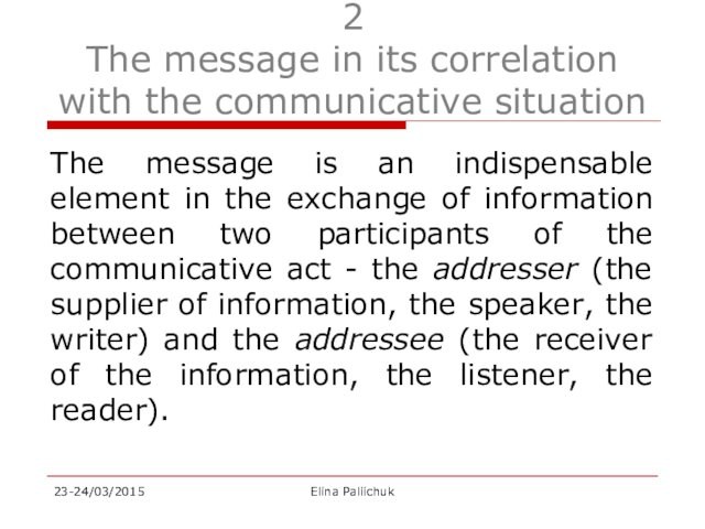 2 The message in its correlation with the communicative situation The message is an indispensable element