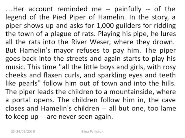 …Her account reminded me -- painfully -- of the legend of the Pied Piper of Hamelin.