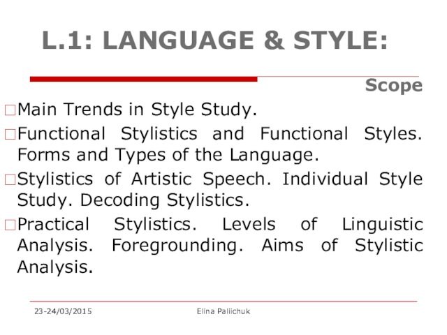 L.1: LANGUAGE & STYLE:ScopeMain Trends in Style Study. Functional Stylistics and Functional Styles. Forms and Types