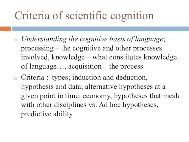 Criteria of scientific cognitionUnderstanding the cognitive basis of language; processing – the cognitive and other processes