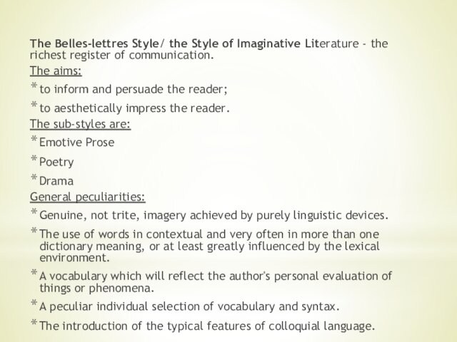 The Belles-lettres Style/ the Style of Imaginative Literature - the richest register of communication. The aims:to
