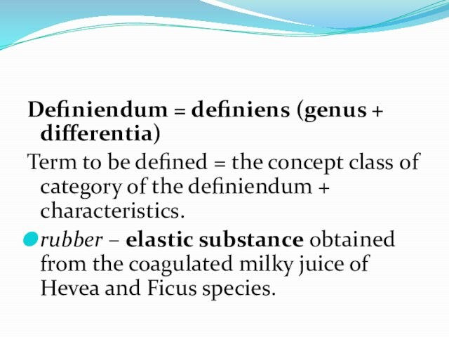 concept class of category of the definiendum + characteristics.rubber – elastic substance obtained from the