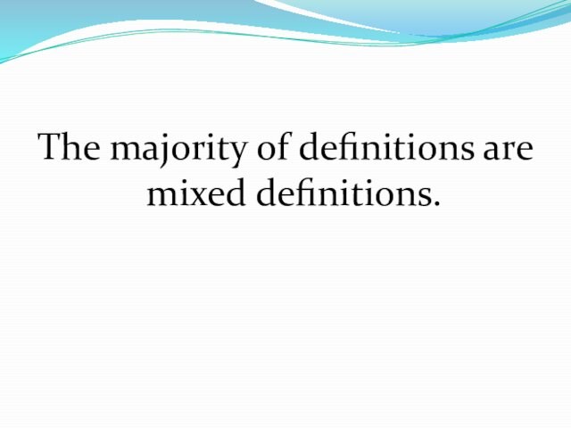 The majority of definitions are mixed definitions.