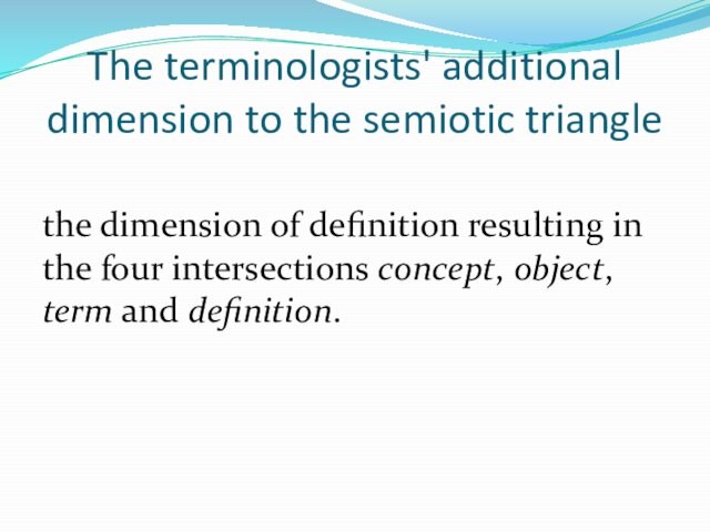 term and definition. The terminologists' additional dimension to the semiotic triangle
