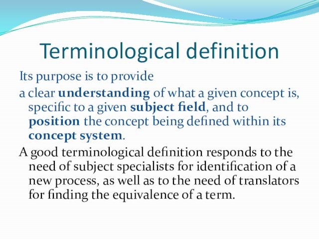 Terminological definitionIts purpose is to provide a clear understanding of what a given concept is, specific