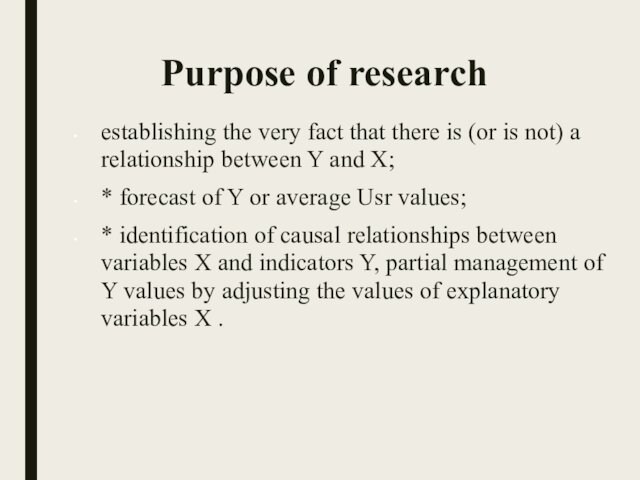 not) a relationship between Y and X;* forecast of Y or average Usr values;* identification