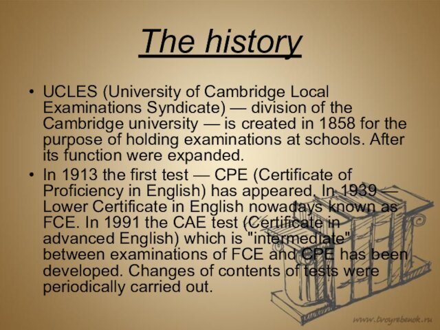 The historyUCLES (University of Cambridge Local Examinations Syndicate) — division of the Cambridge university — is