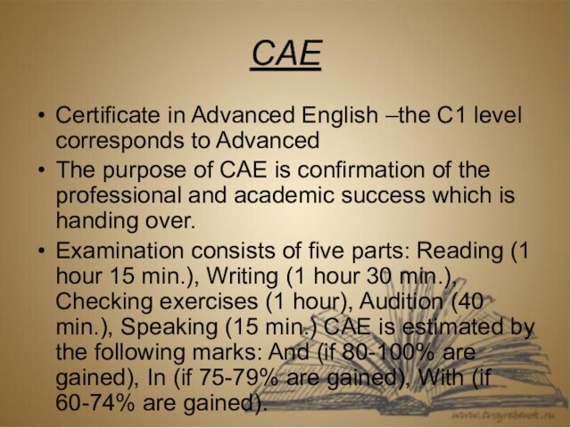CAECertificate in Advanced English –the C1 level corresponds to AdvancedThe purpose of