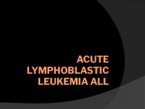 Acute Lymphoblastic Leukemia ALL
