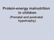 Protein-energy malnutrition in children