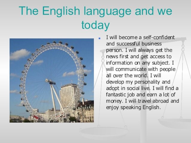The English language and we today I will become a self-confident and successful business person.