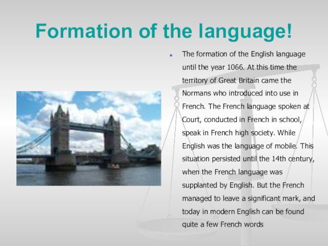 Formation of the language!The formation of the English language until the year