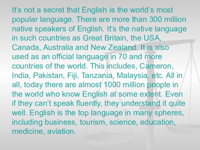 It’s not a secret that English is the world’s most popular language. There are more
