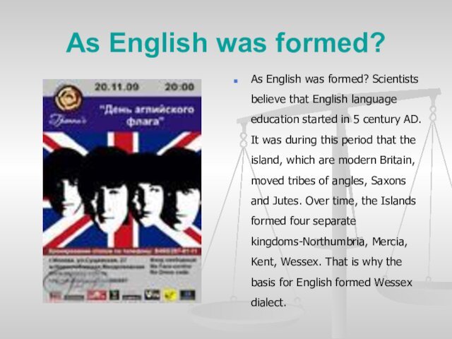 As English was formed?As English was formed? Scientists believe that English language