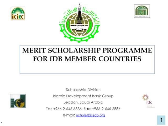 Merit scholarship programme for IDB member countries. Scholarship Division Islamic Development Bank Group Jeddah, Saudi Arabia