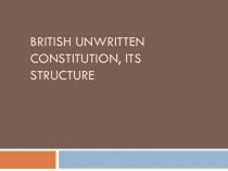 British unwritten constitution, its structure
