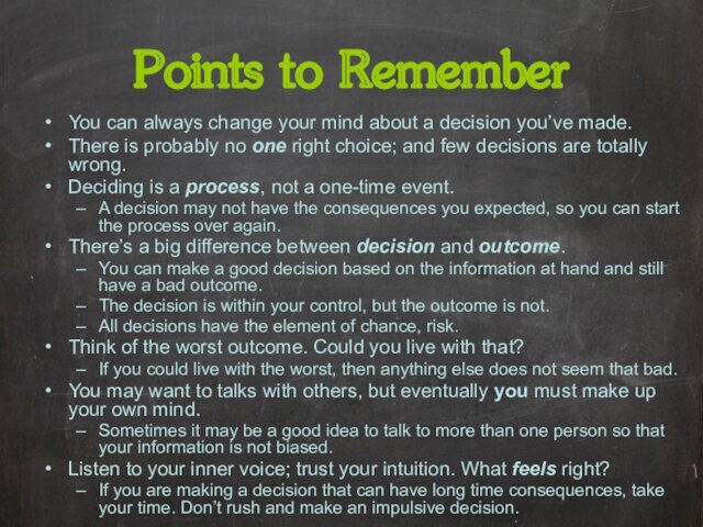 Points to RememberYou can always change your mind about a decision you’ve made. There is probably