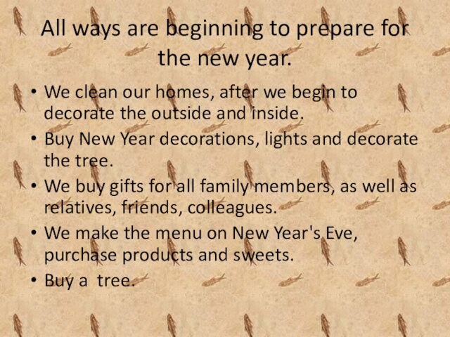 All ways are beginning to prepare for the new year.We clean our homes, after we