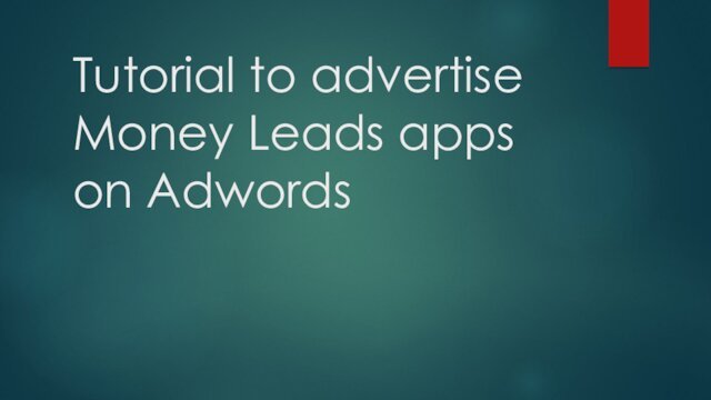 Tutorial to advertise Money Leads apps on Adwords