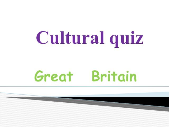 Cultural quizGreat  Britain
