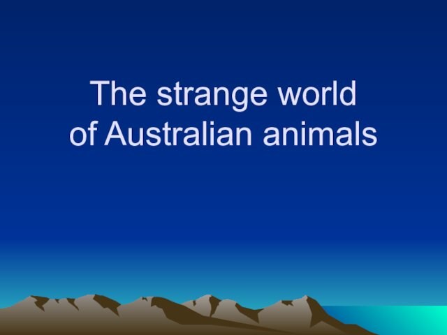 The strange world  of Australian animals
