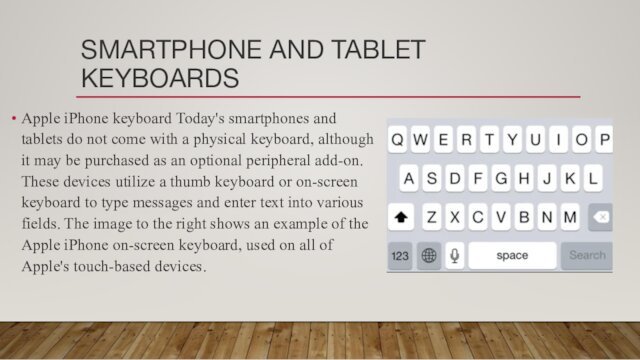 SMARTPHONE AND TABLET KEYBOARDSApple iPhone keyboard Today's smartphones and tablets do not come with a physical