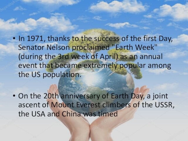 In 1971, thanks to the success of the first Day, Senator Nelson proclaimed 